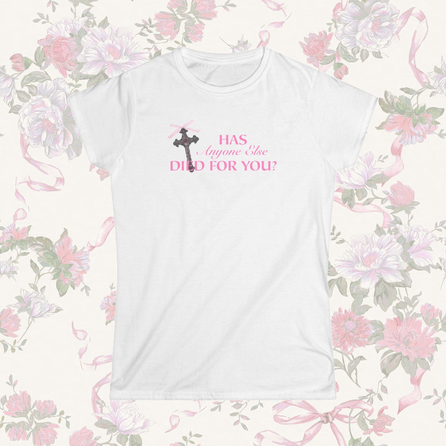Has Anyone Else Died For You T Shirt