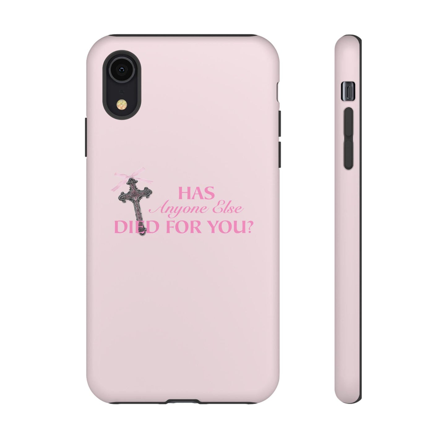 Has Anyone Ever Died For You Phone Case