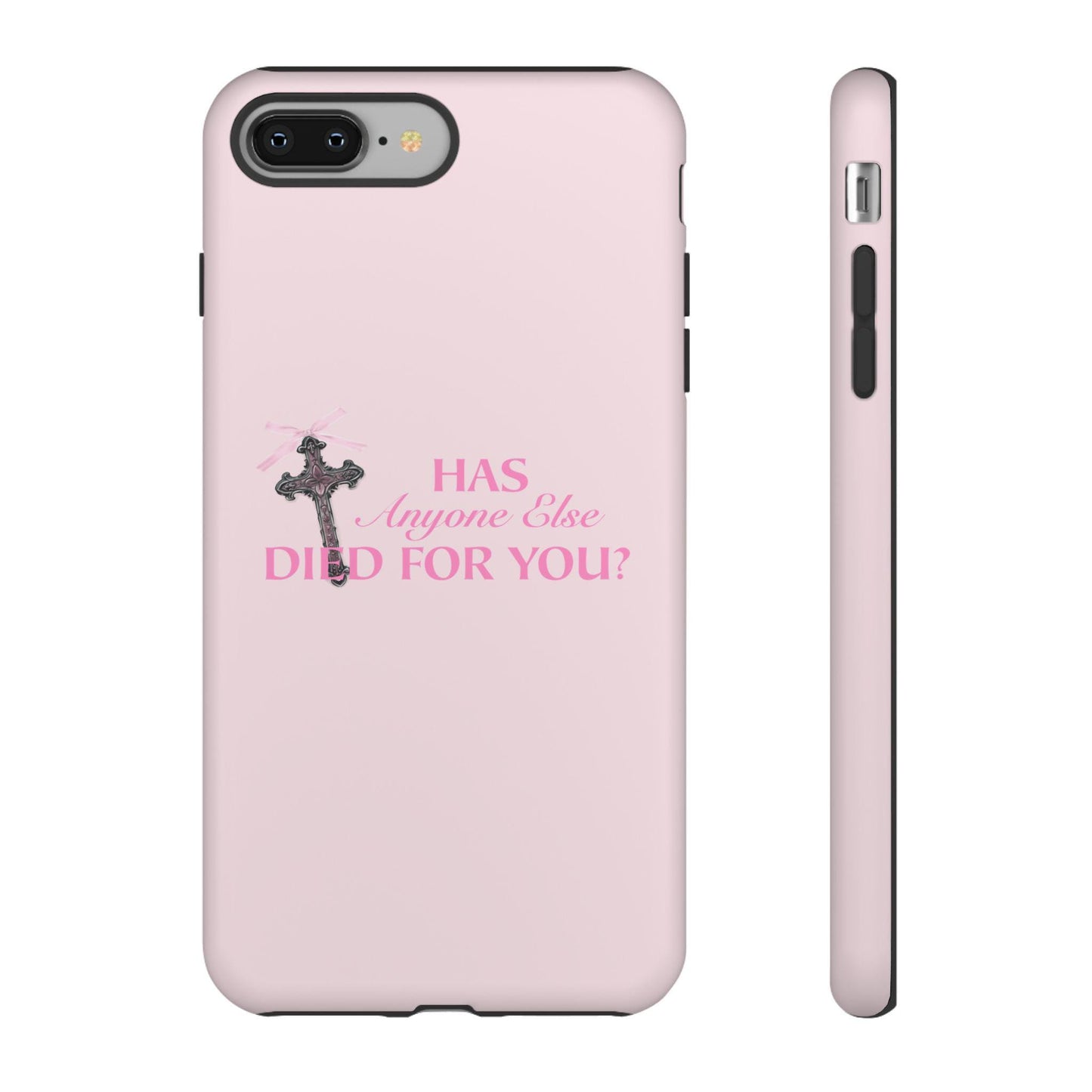 Has Anyone Ever Died For You Phone Case