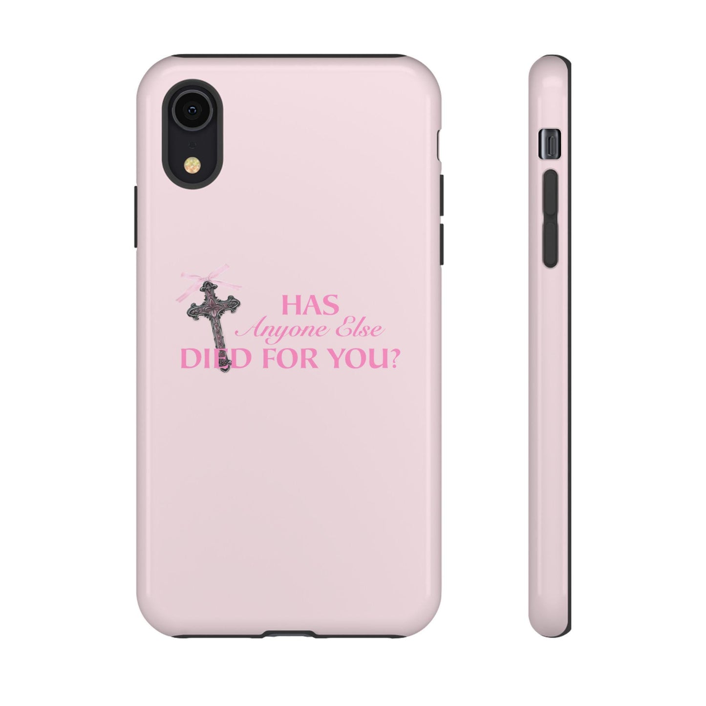 Has Anyone Ever Died For You Phone Case