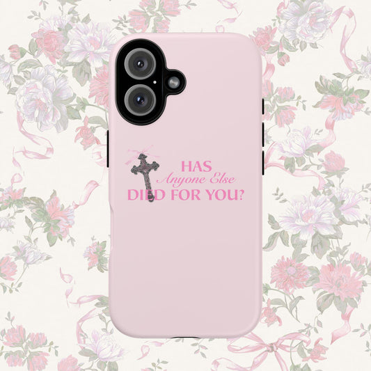 Has Anyone Ever Died For You Phone Case